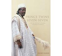 Prince Twins Seven-Seven: His Art, His Life in Nigeria, His Exile in America (African Expressive Cultures)