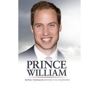 Prince William Royal Teenager Behind the Headlines