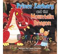 Prince Zachary and the Mountain Dragon for Toddlers: An Original Fairytale about Consequences and Responsibility (Abby's Fairytales)