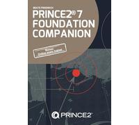 PRINCE2® 7 Foundation Companion: All you need in a nutshell (PRINCE2® Knowhow)
