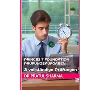 PRINCE2 7 Foundation Prüfungsaufgaben: 3 vollständige Prüfungen: 1 (German)