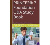 PRINCE2® 7 Foundation Q&A Study Book: Quick Revision Guide for Exam Success (Exam Study Guides)