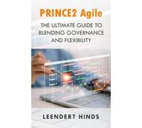PRINCE2 Agile: The Ultimate Guide to Blending Governance and Flexibility