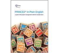PRINCE2 in Plain English: a Guide to the Project Management Method in Simple Terms
