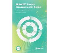 PRINCE2 Project Management in Action: Project management in real terms