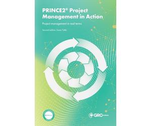 PRINCE2 Project Management in Action: Project management in real terms