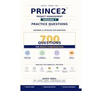 PRINCE2 Version 7: 700 Real-Exam Style Practice Questions: Answers & Detailed Explanations for Foundation Exams