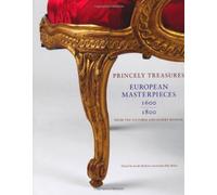 Princely Treasures: European Masterpieces 1600-1800 from the Victoria and Albert Museum: Written by Medlam Sarah, 2011 Edition, Publisher: V&A Publishing [Hardcover]