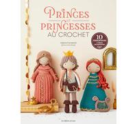 Princes et princesses au crochet: 10 personnages & leurs accessoires