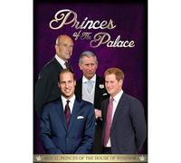Princes of the Palace - From Prince Philip to Prince George