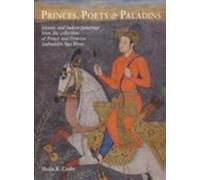 Princes, Poets and Paladins: Islamic and Indian Paintings from the Collection of Prince and Princess Sadruddin Aga Khan by Sheila R. Canby (1998-01-03)