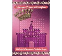 Princes, Princesses and Fairytales Wordsearch Puzzle Book: Wordsearches with easy to read print about the wonderful enchanted world of royalty and ... for holidays, vacations and free time