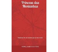 Princesa das Montanhas: Histórias de um mundo que já não existe (Princesas dos Contos de Fadas)