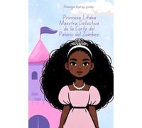 Princesa Litaba: Maestra Detectiva de la Corte del Palacio del Zambezi (Spanish Edition - STEM Chapter Books Collection)