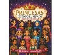 Princesas de Todo el Mundo: Libro de Colorear: Más de 50 Princesas para Colorear de Fantasía, Estaciones y Elementos