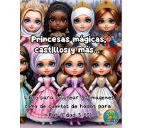 Princesas mágicas castillos y más...: Libro para colorear 30 imágenes como de cuentos de hadas para niñas (Edad 3-10) (Genarito's books en Español)