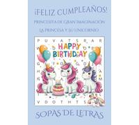 Princesita de Gran Imaginación: La Princesa y su Unicornio - Libro de Sopa de Letras para Niñas: Un libro encantador de sopas de letras para niñas que ... sin límites. Perfecto para cumpleaños.