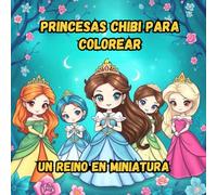 Princesitas Chibi para Colorear: Un Reino de Fantasía en Miniatura