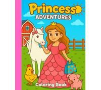Princess Adventures Coloring Book for Girls Ages 4-8: 50 Unique Designs | Fun Farm & Garden Scenes | Large 8.5 x 11 Kids Coloring Book with Princesses ... and Animals for Creative Girls Ages 4-8