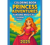 Princess Adventures: Fun and Magical Coloring Pages for Girls Ages 4-9 Coloring Book