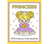 Princess Affirmation Coloring Book: 40 Pages of Confidence-Building Fun for Girls (8.5 x 11)