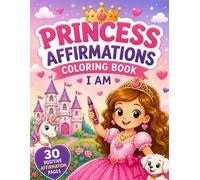 Princess Affirmations Coloring Book: I Am Brave, Kind & Strong - Positive Coloring Pages for Girls Ages 3-8