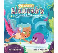 Princess Alannah's Glowing Adventure: 1 (The Princess Alannah)