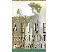 Princess Alice: The Life and Times of Alice Roosevelt Longworth (Vermilion Books)