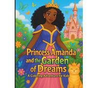 Princess Amanda and the Garden of Dreams: A Coloring Adventure for Kids