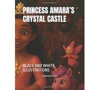 PRINCESS AMARA’S CRYSTAL CASTLE: BLACK AND WHITE ILLUSTRATIONS