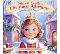 Princess Amelia’s Christmas - Adventure With Emotion: Christmas storybook for girls