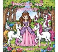 Princess and Unicorns Coloring Book for Kids Ages 4-8: Magical Adventures to Color - Cute Unicorns, Lovely Princesses & Enchanted Friends for Kids Ages 4-8