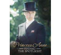 Princess Anne: Finding the Spotlight