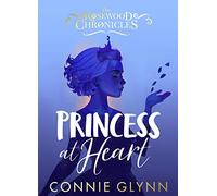 Princess at Heart (The Rosewood Chronicles)