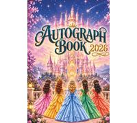 Princess Autograph Book: A Magical Signature & Photo Keepsake for Girls to Collect Character Autographs, Special Moments & Vacation Memories