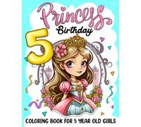 Princess Birthday Coloring Book For 5 Year Old Girls: Cute Books For 5 Year Old Girls, Fairy Tale Favors For Girls, Princess Coloring Book, Princess ... Coloring Book, 5 Year Old Girl Gift Ideas.