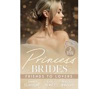 Princess Brides: Friends To Lovers: Best Friend to Royal Bride / Vows to Save His Crown / Expecting the Prince's Baby