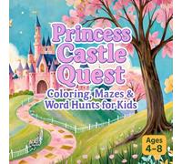 Princess Castle Quest: Coloring, Mazes & Word Hunts for Kids: 100 Regal Activities to Spark Imagination This Spring and All Year Round (Ages 4-8)