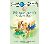 Princess Charity's Golden Heart: Level 1 (I Can Read! / Princess Parables)
