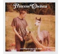 Princess Chelsea - Everything Is Going To Be Alright [VINYL]