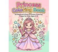 Princess Coloring Book: 50 Magical & Easy Princess Coloring Pages for Kids Ages 4-8 | Cute Castles, Crowns & Fairy Tale Scenes for Girls | The Perfect Gift for Little Princesses
