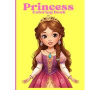 Princess Coloring Book for Girls Ages 3-7: Fun and Magical Pages to Color!: 54 Pages - Single-Sided for Easy Coloring with Markers, Crayons & Colored Pencils