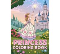 Princess Coloring Book for Kids: 30 Adorable Princess Scenes with Castles, Dresses, Unicorns, and Magical Adventures (Coloring Books)