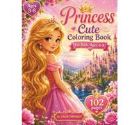 Princess Coloring Book for Kids Ages 3-8: 102 Fun and Easy Coloring Pages Featuring Cute Princesses, Magical Castles, Crowns, Fairytale Adventures, and Creative Activities for Girls