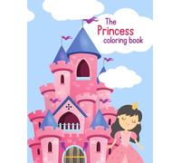 Princess Coloring Book for Kids Ages 4-8: A Magical Coloring Adventure with Castles, Unicorns, and Royal Fun