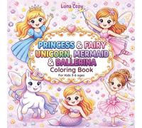 Princess Coloring Book For Kids: Fun And Easy Princess Coloring Book For Kids Ages 4-8 Featuring Unicorns, Mermaids, Fairies And Ballerinas