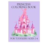 Princess Coloring Book For Toddlers Ages 2-4: Simple and easy coloring pages for little girls (Toddler Coloring Books Series (Ages 2-4))