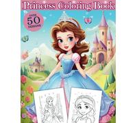Princess Coloring Book: Over 50 Cute Princess Coloring Pages For Girls, Kids, Toddlers Ages 4+