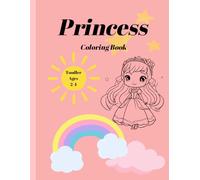 Princess Coloring Book Toddler Ages 2-4: Perfect gift for girls - Adorable and cute models of princesses, unicorns, animals, teddy bears