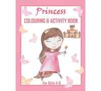 Princess Colouring And Activity Book For Girls 4-8: Fun And Educational - Tracing, Copy Drawing, Mazes Puzzles, Find The Odd One, Secret Codes , Blank Comic Strips, Story Writing, And Sketching